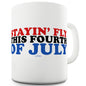 Stayin' Fly This Fourth Of July Funny Novelty Mug Cup