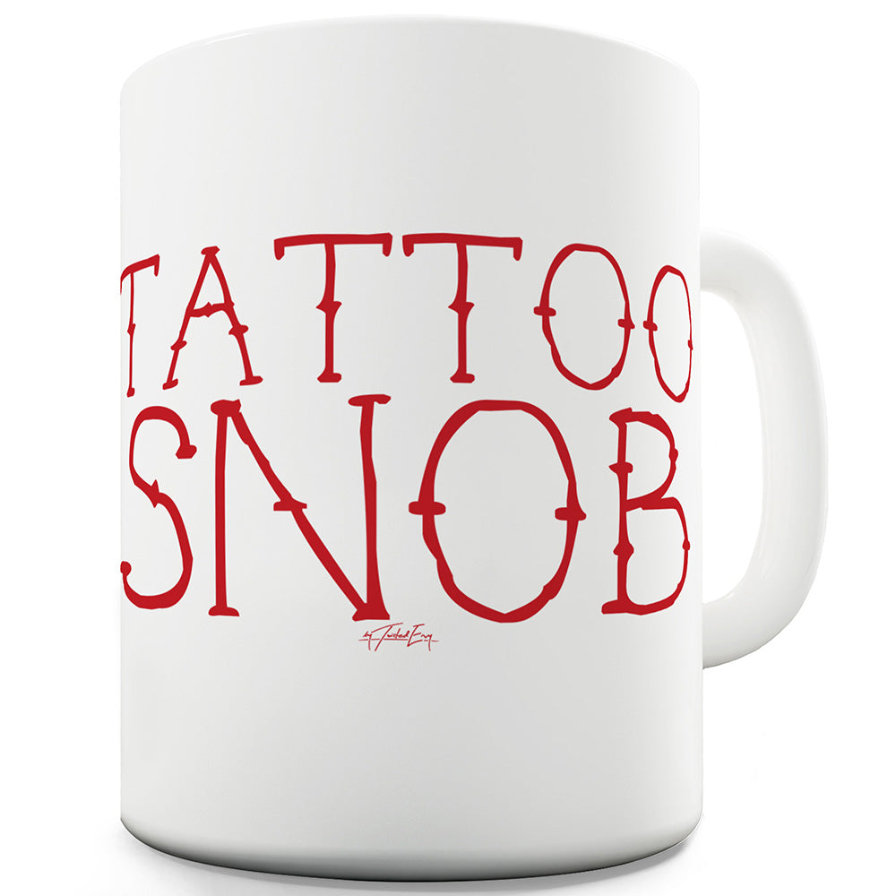 Tattoo Snob Funny Mug
