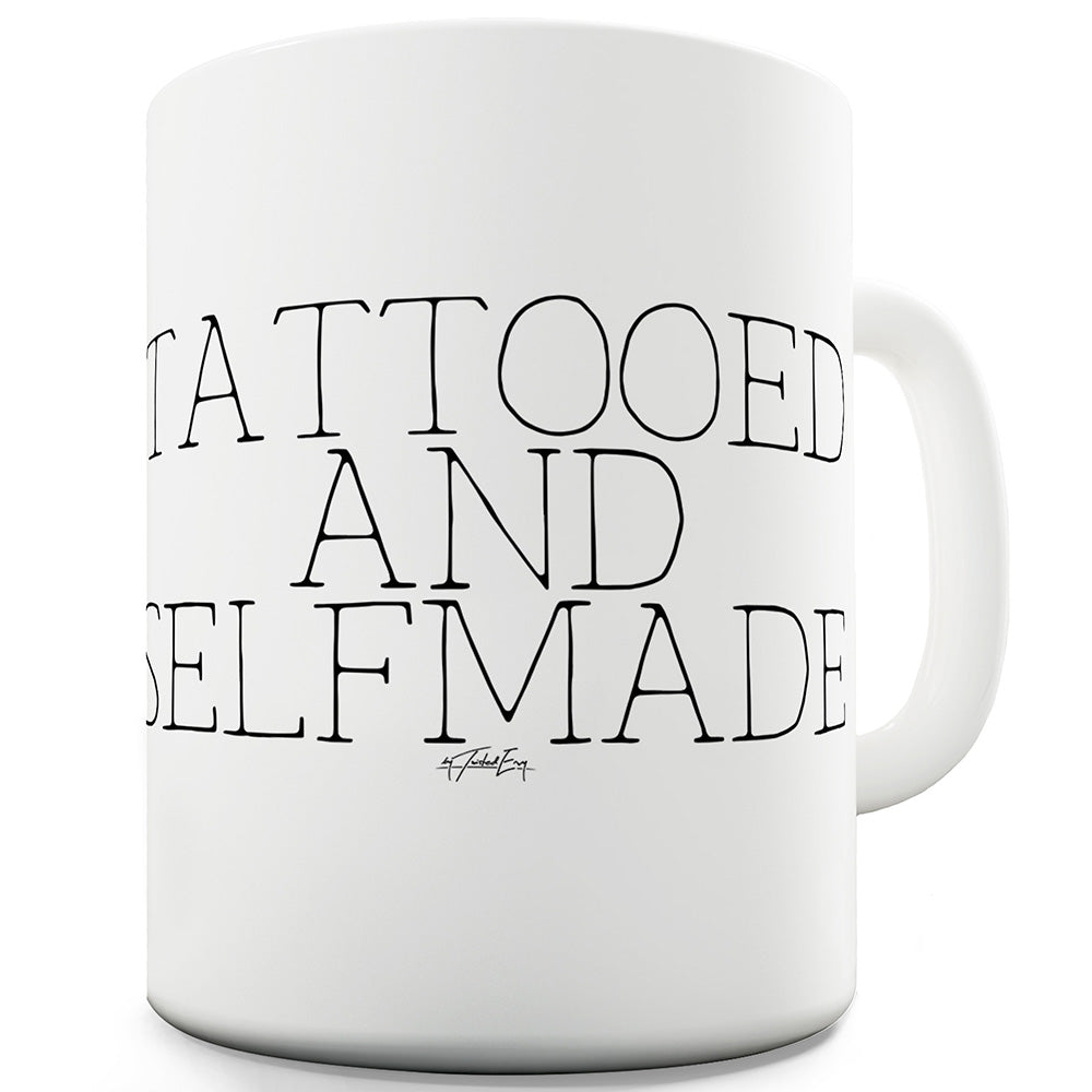 Tattooed And Selfmade Funny Mugs For Men Rude
