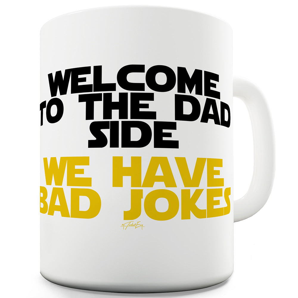 Welcome To The Dad Side Funny Coffee Mug