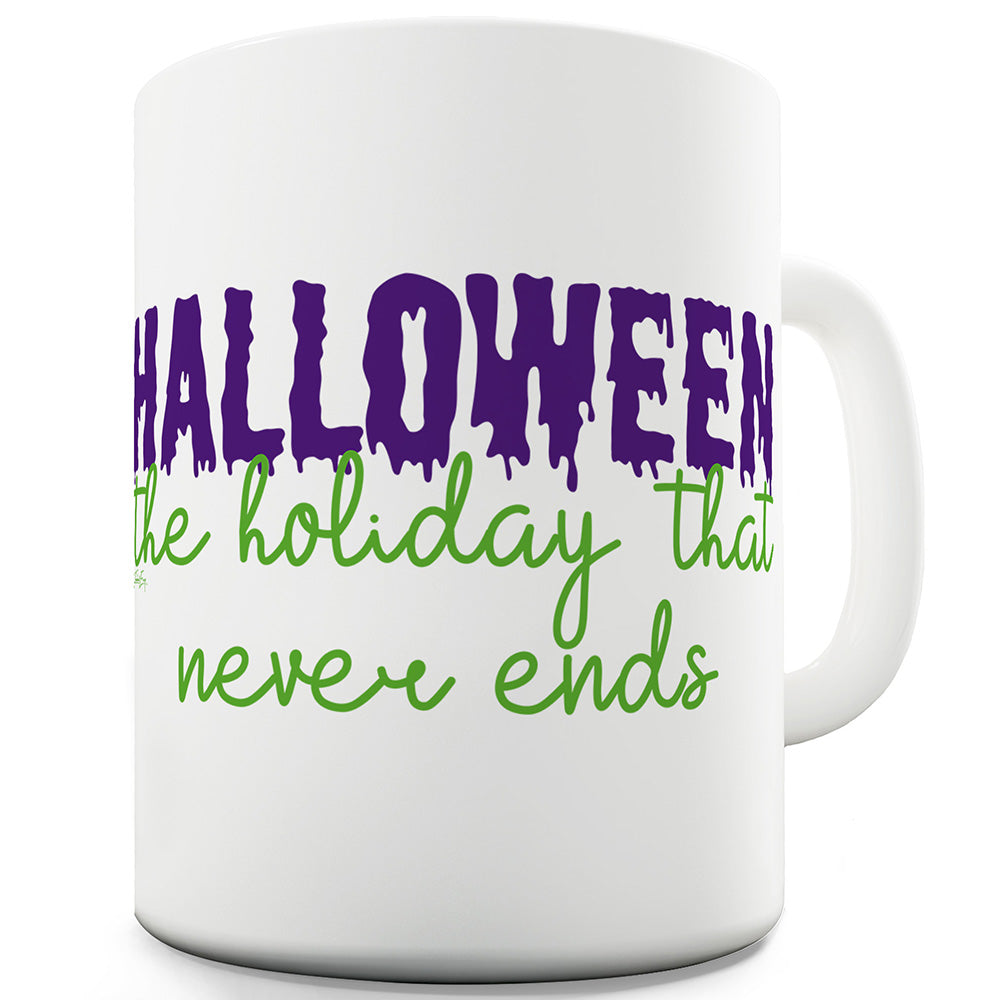Halloween Never Ends Ceramic Tea Mug