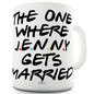 The One Where You Get Married Personalised Funny Mug