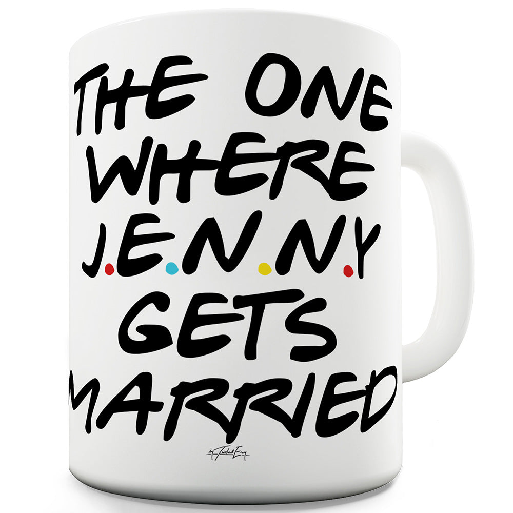 The One Where You Get Married Personalised Funny Mug