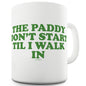 The Paddy Dont Start Funny Mugs For Coworkers