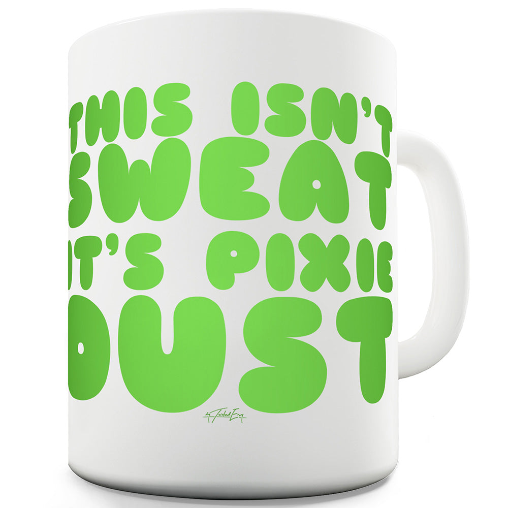 This Isn't Sweat Ceramic Novelty Gift Mug