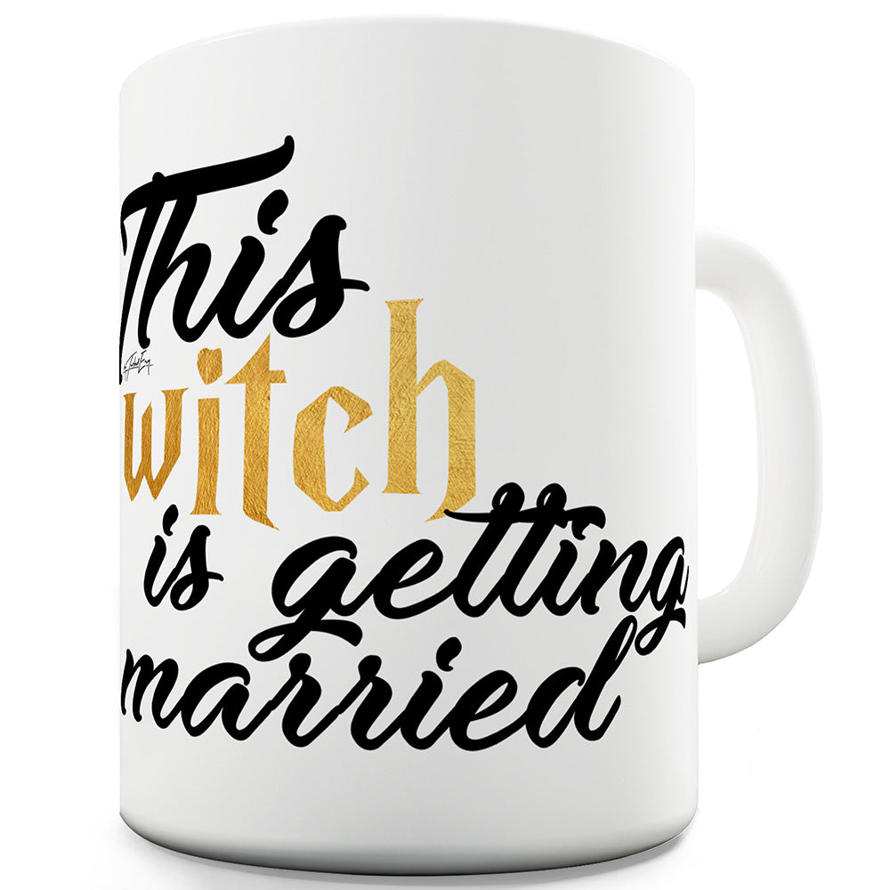 This Witch Is Getting Married Funny Mugs For Men