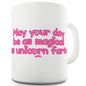 May Your Day Be As Magical As Unicorn Farts Funny Mugs For Friends