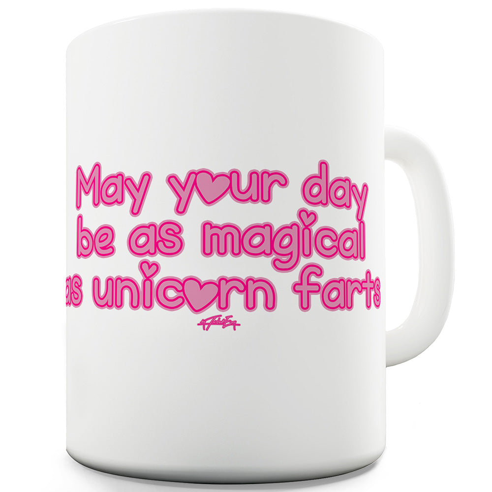 May Your Day Be As Magical As Unicorn Farts Funny Mugs For Friends
