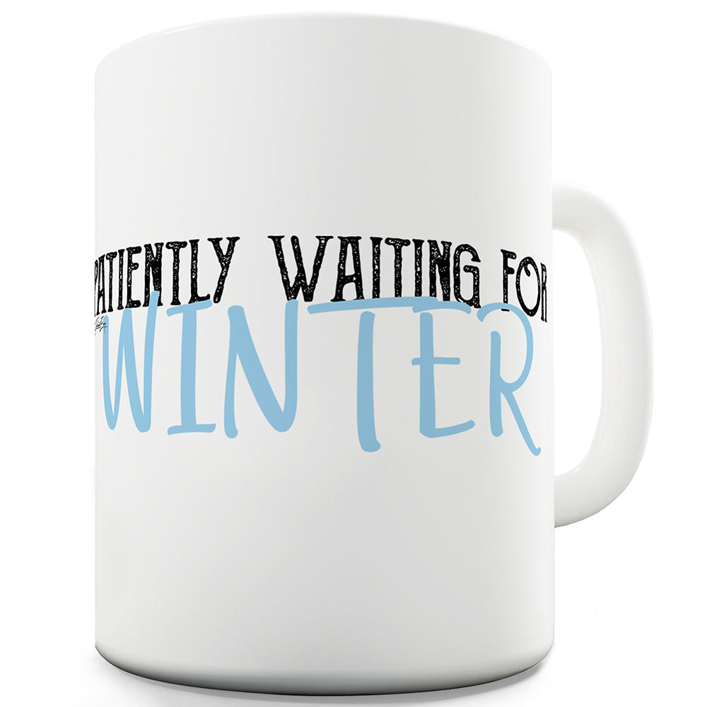Waiting For Winter Funny Mugs For Women