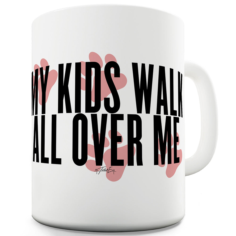 My Kids Walk All Over Me Funny Mugs For Women