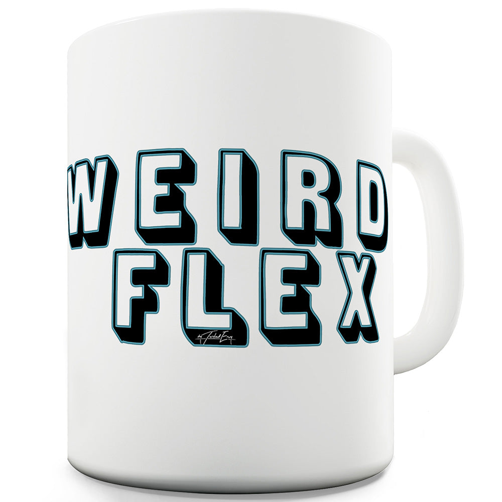 Weird Flex Funny Mugs For Friends