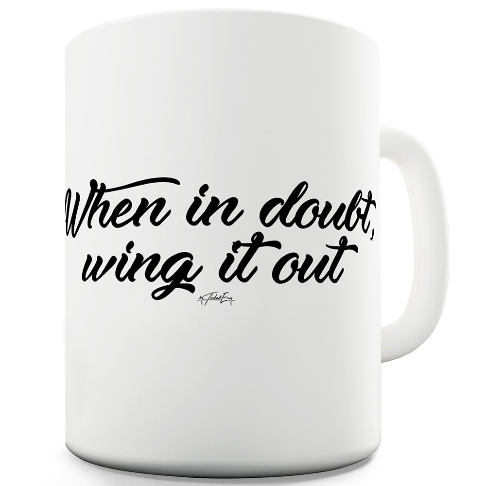 When In Doubt Wing It Out Ceramic Novelty Mug