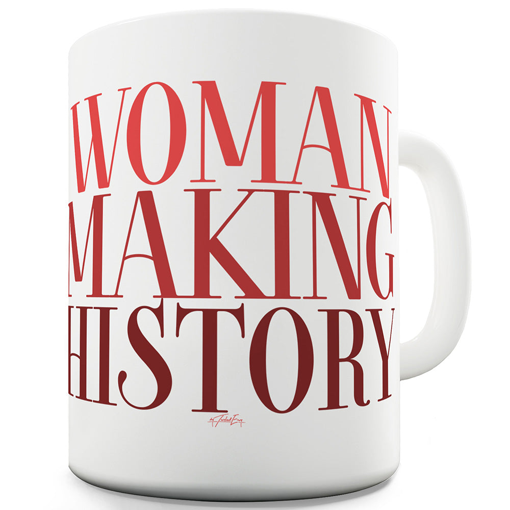 Woman Making History Ceramic Novelty Gift Mug