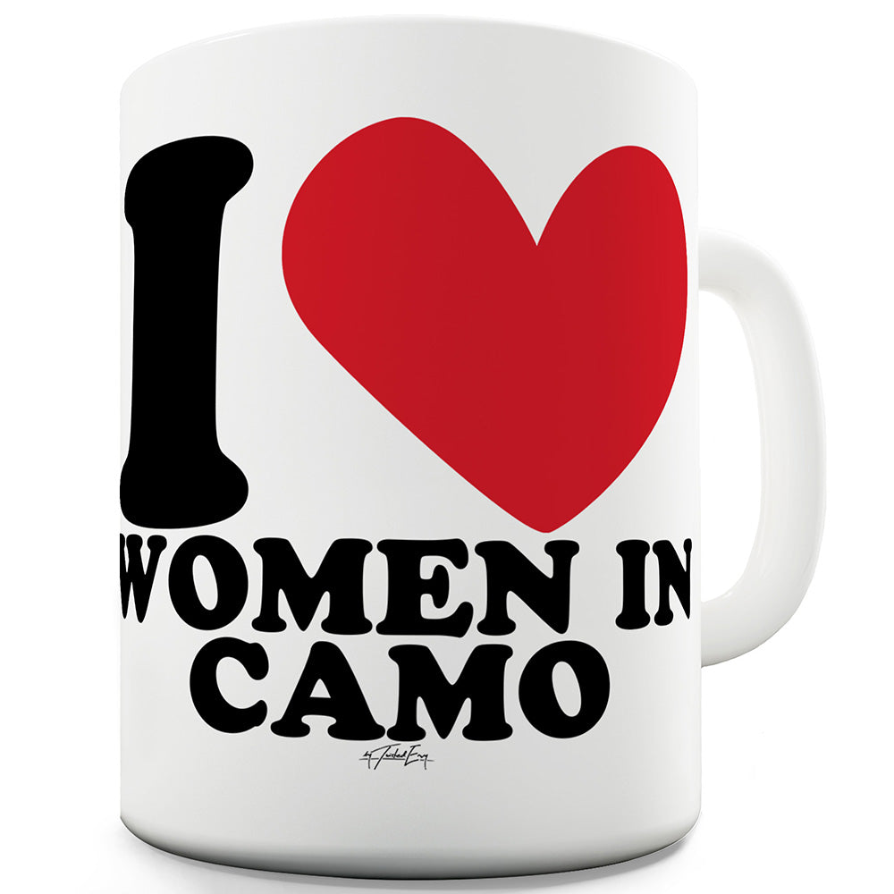 I Love Women In Camo Funny Mugs For Men Rude