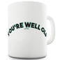 You're Well Old Funny Coffee Mug