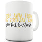 Birthday Cake You Fat B#stard Mug - Unique Coffee Mug, Coffee Cup