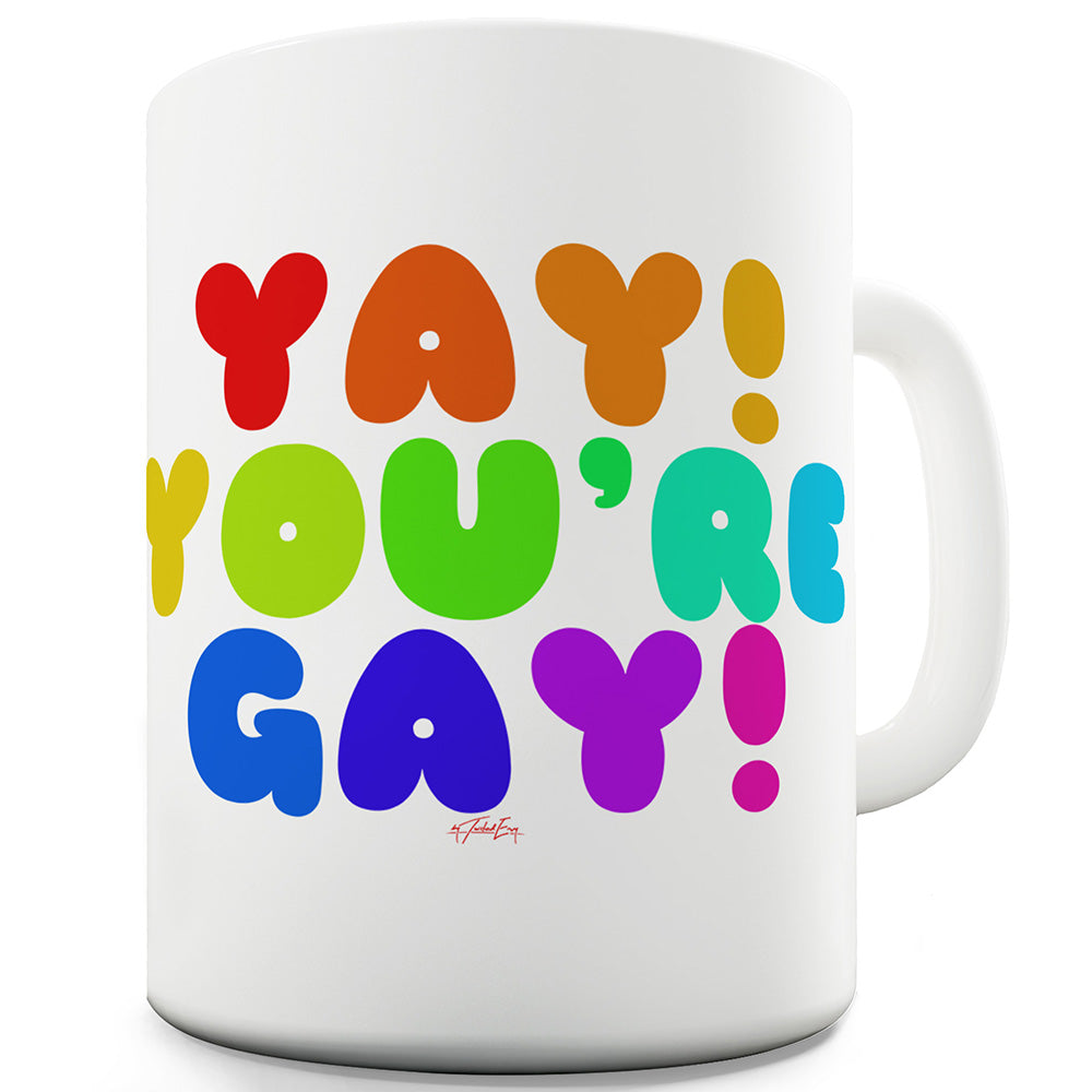 Yay! You're Gay! Funny Mugs For Work