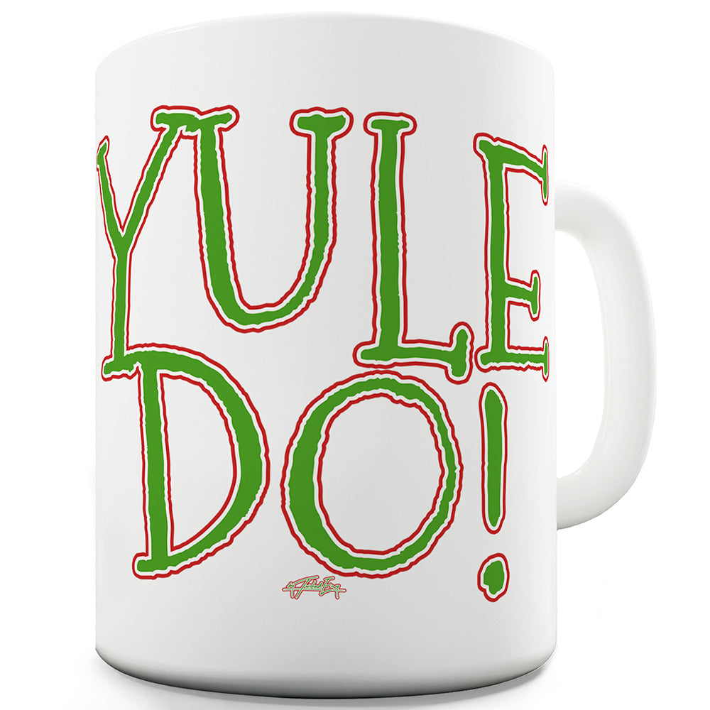 Yule Do Funny Novelty Mug Cup