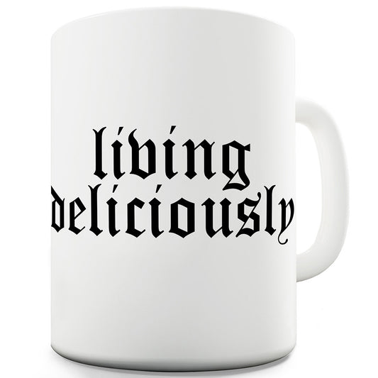 Living Deliciously Funny Mug