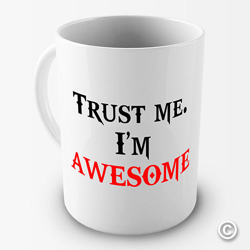 Trust Me I'm Awesome Novelty Mug