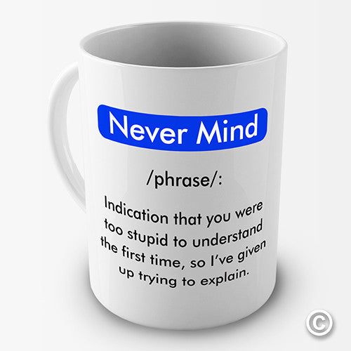 Definition Of Never Mind Novelty Mug