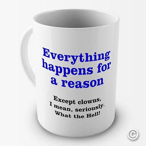 Everything Happens For A Reason Novelty Mug