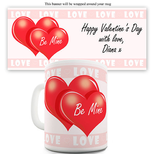 Valentines Be Mine Personalised Mug