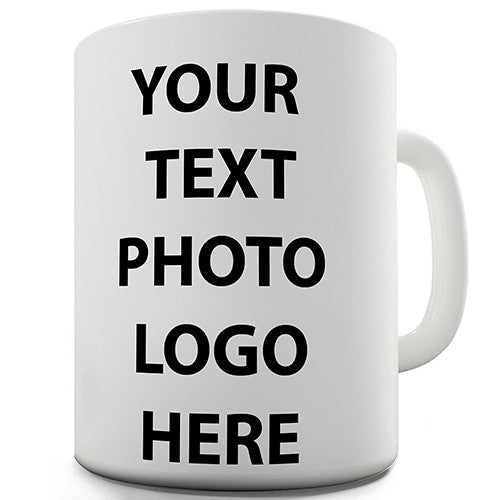 Your Own Image And Wording Personalised Mug
