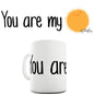 You Are My Sunshine  Ceramic Mug